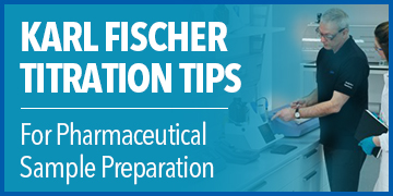 Top Tips | Karl Fischer Sample Preparation in Pharmaceuticals